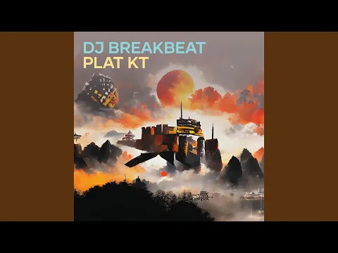 Download MP3 Dj Breakbeat Plat Kt (Remix)