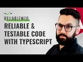Crafting Reliable and Testable Code with TypeScript Doguhan Uluca Reliable Web Summit 2021