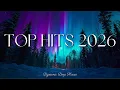 Top Pop Hits 2026 🎧 Winter 2025/2026 ❄️ Best New Pop Songs Playlist ~ Trending Music \u0026 Spotify Mix