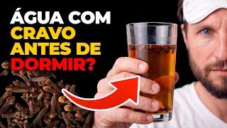os INCRÍVEIS benefícios de tomar ÁGUA DE CRAVO antes de dormir