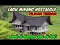 Download Lagu LAGU MINANG NOSTALGIA PILIHAN_ENAK DI DENGAR PAS DI HATI