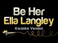 Ella Langley - Be Her Karaoke Version