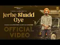 Download Lagu Jerhe Shadd Gye (Official Video) Veer Sandhu | Latest Punjabi Songs 2021