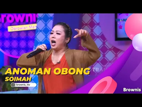 Download MP3 ANOMAN OBONG - SOIMAH | BROWNIS (7/12/21)