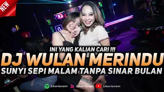 Download DJ WULAN MERINDU TIKTOK SUNYI SEPI MALAM TANPA SINAR BULAN FULL BASS 2023 !!! MP3