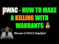 DWAC How To Make A Killing With Warrants Simplified