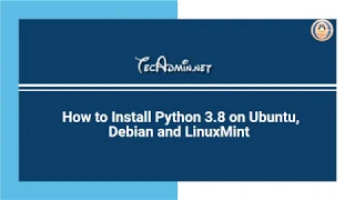 Install Python 3 8 on Ubuntu Debian and Linux mint - Tecadmin net