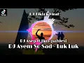 DJ Slow Ayem So Sad ~ Luk Luk Luk by DJ Asep ft Ikyy Pahlevi || DJ Tiktok Viral Terbaru