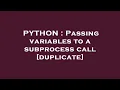PYTHON Passing variables to a subprocess call