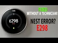 Error E298 Nest Thermostat Simple and Easy DIY Troubleshooting Guide