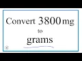 How to Convert 3 800 Milligrams to Grams 3 800 mg to g