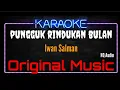 Download Lagu Karaoke Pungguk Rindukan Bulan ( Original Music ) HQ Audio - Iwan Salman
