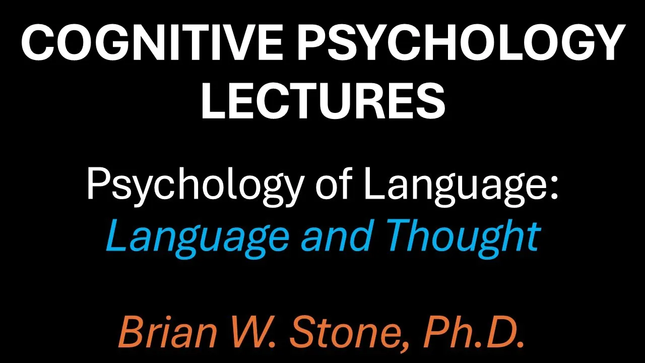 Cognitive Psychology - Psycholinguistics Pt4 - Language and Thought