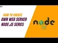 How To Create Our Own Web Server in Node js Node js Series