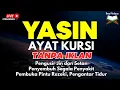 Download Lagu Surah Yasin Merdu | Ruqyah Pengusir Setan dan Penyembuh Segala Macam Penyakit | Ngaji Merdu