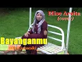 Download Lagu BAYANGANMU (Elvy Sukaesih) cover Mise Arsita