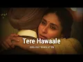 Download Lagu Tere Hawaale - English Translation | Arijit Singh, Shilpa Rao, Amitabh Bhattacharya, Pritam