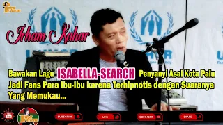 Download Penyanyi asal Kota Palu IRHAM KAHAR Bawakan lagu ISABELLA - SEARCH || jadi fans para ibu-ibu MP3