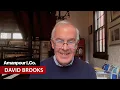 David Brooks I ve Got One More 10-Year Chapter in My Career Probably Amanpour and Company