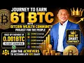 BITCOIN WEALTH PRESENATION JOURNEY TO EARN 61 BTC