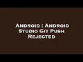 Android Android Studio Git Push Rejected
