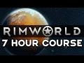 The Complete RimWorld Guide After 5 000 Hours 7-Hour Course
