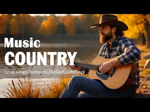 Best Country Music Playlist for 1 Hour | Calm and Chill Country Songs to Relax