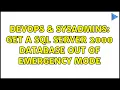 DevOps SysAdmins get a sql server 2000 database out of emergency mode
