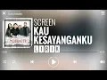 Download Lagu Screen - Kau Kesayanganku [Lirik]