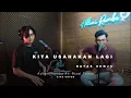 Download Lagu KITA USAHAKAN LAGI - BATAS SENJA | Adlani Rambe Ft. Rizal Today (Cover)