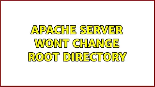 Apache Server wont change root directory 4 Solutions