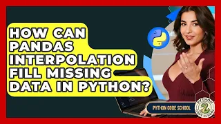How Can Pandas Interpolation Fill Missing Data In Python - Python Code School