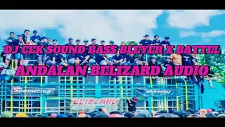 Download DJ CEK SOUND BASS BLEYER X BATTEL SOUND ANDALAN BLIZZARD AUDIO MP3