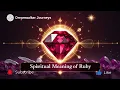 Spiritual Meaning of Ruby Power Passion and Protection