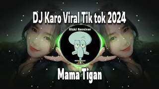 dj karo mama tigan lagu karo viral tik tok 2024