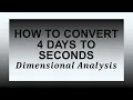 How to Convert 4 Days to Seconds using Dimensional Analysis
