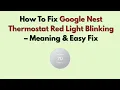 How To Fix Google Nest Thermostat Red Light Blinking - Meaning Easy Fix