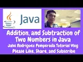 Addition and Subtraction of Two Numbers in Java
