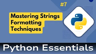 7 Python Essentials Python Overview Mastering String Formatting Techniques