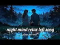 Download Lagu sad heart ❤️ 🥀slowed + reverb mix 🥀🌹❤️| lofi hindisongs f🌷🥀or sleeping💔🌷 brokenbollywood song