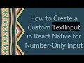 How to Create a Custom TextInput in React Native for Number-Only Input