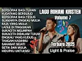 Download Lagu Lagu Rohani Kristen Terbaru 2025 - Volume 7 | Pujian Penyembahan Penuh Sukacita - Light \u0026 Praise