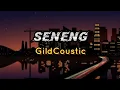 Download Lagu Seneng - GildCoustic #coverlirik