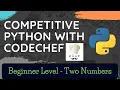 Competitive Programming with Python Codechef Beginner Level - Q4 Two Numbers