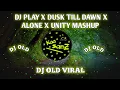 Download Lagu DJ PLAY X DUSK TILL DAWN X ALONE X UNITY MASHUP🐾🎶