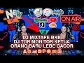 DJ MIXTAPE BKB TERBARU - DJ TOR MONITOR KETUA ORANG BARU LEBE GACOR PALING PARTY