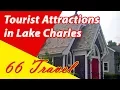 List 8 Tourist Attractions in Lake Charles Louisiana Travel to United States