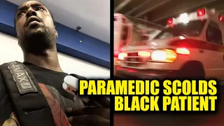 watch paramedic snaps at black patient for calling 911 during medical emergency