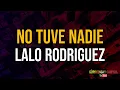 No tuve nadie - Lalo Rodríguez (Letra)