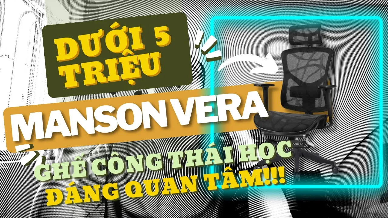 Outline Video REVIEW GHẾ CÔNG THÁI HỌC DƯỚI 5 TRIỆU | MANSON VERA HAY M57? | SỰ LỰA CHỌN TUYỆT VỜI CHO CỘT SỐNG!!!